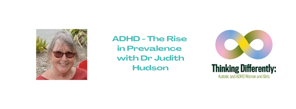 ADHD The Rise in Prevalence with Dr Judith Hudson