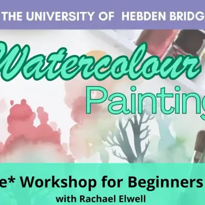 The University Of Hebden Bridge: Watercolour Painting For Beginners