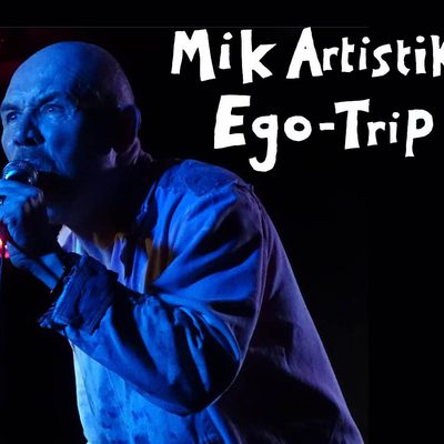 Mik Artistik's Ego Trip
