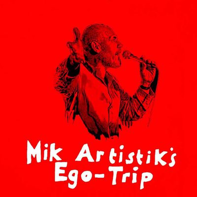 Mik Artistik's Ego Trip